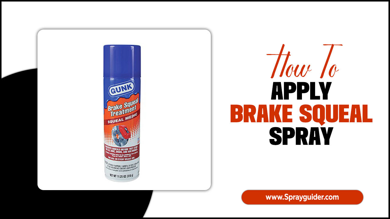 How To Apply Brake Squeal Spray