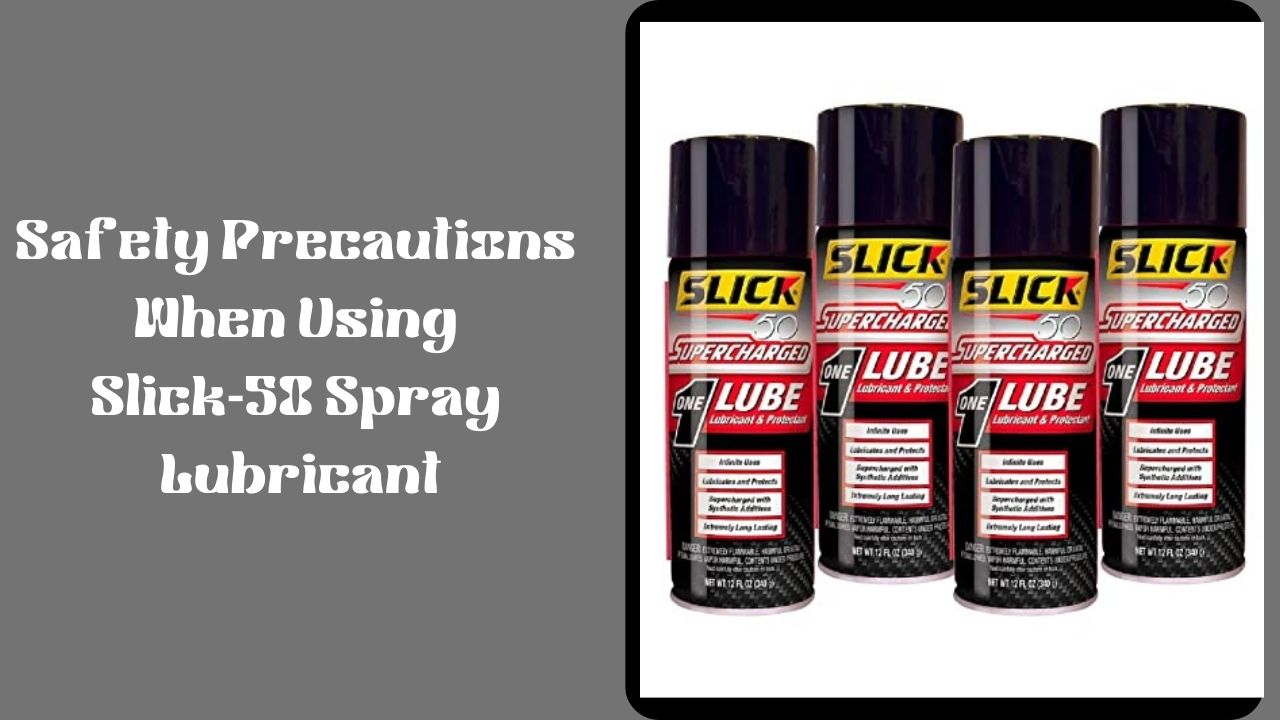 Safety Precautions When Using Slick-50 Spray Lubricant