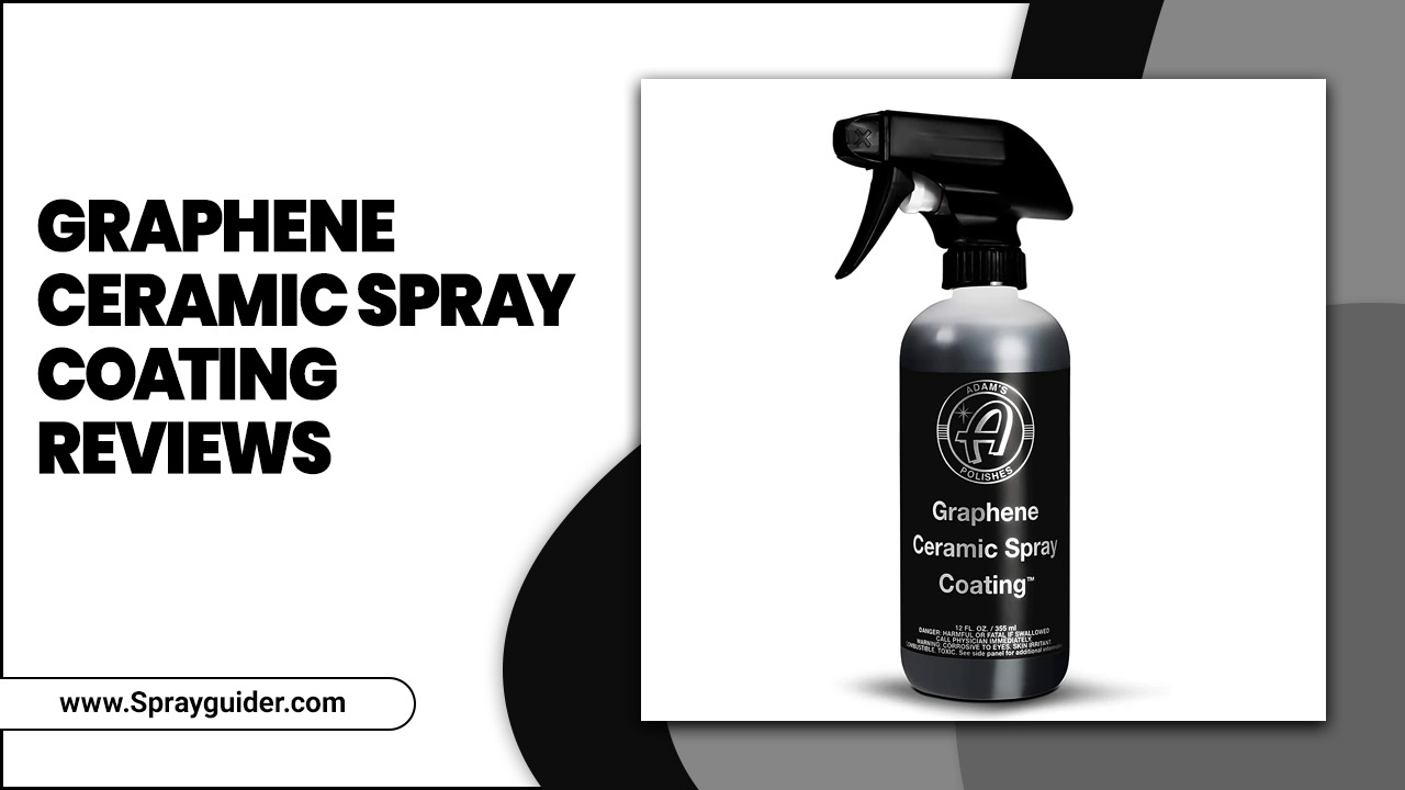 Graphene Ceramic Spray Coating Reviews