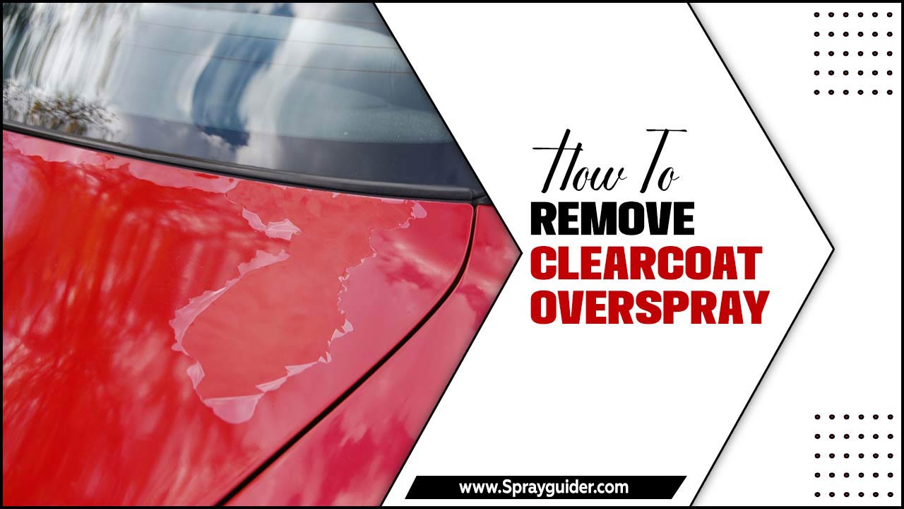 How To Remove Clearcoat Overspray